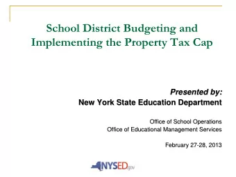School District Budgeting and  Implementing the Property Tax Cap  Presented by:  Presented by:  New