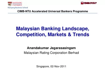 Malaysian Banking Landscape,  Competition, Markets &amp; Trends  Anandakumar Jegarasasingam