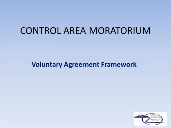 CONTROL AREA MORATORIUM  Voluntary Agreement Framework  Redefine Control Area Boundaries  Define