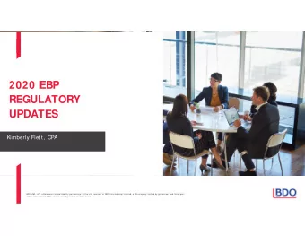 2020 EBP  REGULATORY  UPDATES  Kimberly Flett, CPA  BDO US  A, LLP, a Delaware limited liability