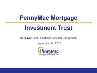 PennyMac Mortgage  Investment Trust  Barclays Global Financial Services Conference  September 14,