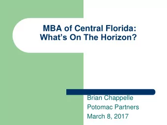 Whats On The Horizon?  Brian Chappelle  Potomac Partners  March 8, 2017  Overview