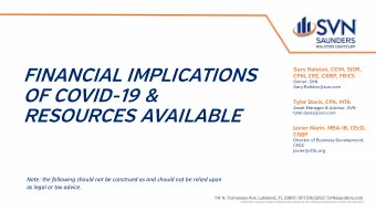 FINANCIAL IMPLICATIONS  CPM, CRE, CRRP, FRICS  Owner, SVN  Gary.Ralston@svn.com  OF COVID-19 &amp;