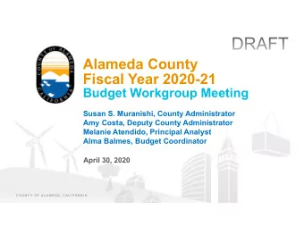 Alameda County  Fiscal Year 2020-21  Budget Workgroup Meeting  Susan S. Muranishi, County