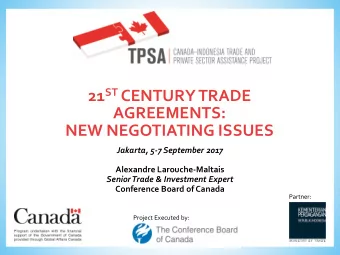 NEW NEGOTIATING ISSUES  Jakarta, 5-7 September 2017  Alexandre Larouche-Maltais  Senior Trade &amp;