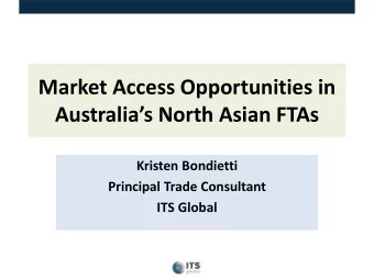 Market Access Opportunities in  Australias North Asian FTAs  Kristen Bondietti  Principal Trade