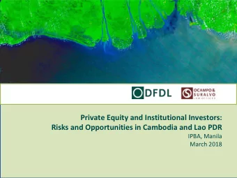 Private Equity and Institutional Investors:  Risks and Opportunities in Cambodia and Lao PDR  IPBA,