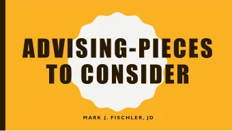 ADVISING-PIECES  TO CONSIDER  M A R K  J . F I S C H L E R , J D  WHY IM HERE  Social