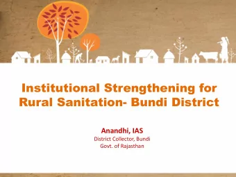 Institutional Strengthening for  Rural Sanitation- Bundi District  Anandhi, IAS  District