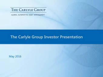 The Carlyle Group Investor Presentation  May 2016  Important Information This presentation has been