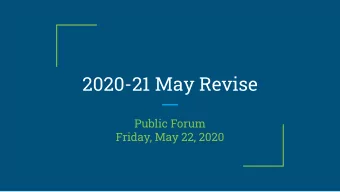 2020-21 May Revise  Public Forum  Friday, May 22, 2020  Table of Contents  1.  2019-20 Budget -