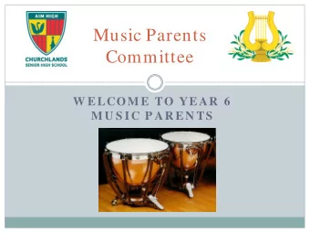 Music Parents  Committee  W ELCOM E TO YEAR  6  M U S IC P AR EN TS  Pear-shaped  Morning  Where