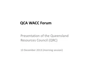 QCA WACC Forum Presentation of the Queensland Resources Council (QRC)  13 December 2013 (morning