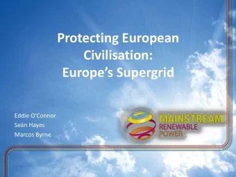 Protecting European  Civilisation:  Europes Supergrid  Eddie OConnor  Sen Hayes  Marcos