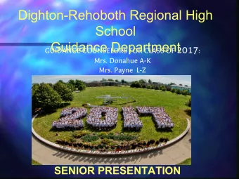 Dighton-Rehoboth Regional High  School  Guidance Department GUIDANCE COUNSELORS FOR CLASS OF 2017 :