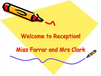 Miss Farrar and Mrs Clark  The Reception Class  Curriculum  The Early Years Foundation Stage