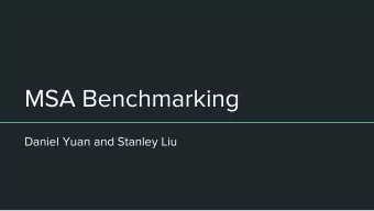 MSA Benchmarking  Daniel Yuan and Stanley Liu  Intro  Benchmarking 6 MSA software    3