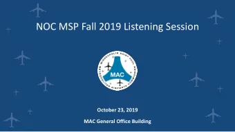 NOC MSP Fall 2019 Listening Session  October 23, 2019  MAC General Office Building  Agenda  7:00