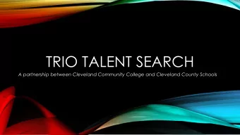TRIO TALENT SEARCH  A partnership between Cleveland Community College and Cleveland County Schools