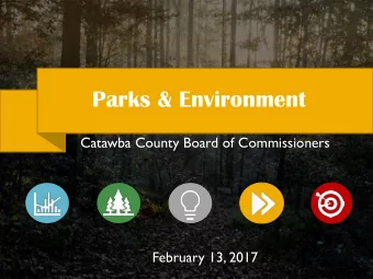Parks &amp; Environment  Catawba County Board of Commissioners  February 13, 2017  AGENDA  KEY