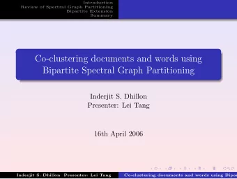 Co-clustering documents and words using  Bipartite Spectral Graph Partitioning  Inderjit S. Dhillon