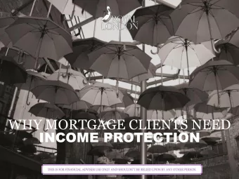 WHY MORTGAGE CLIENTS NEED  INCOME PROTECTION  WHY MORTGAGE CLIENTS NEED IP  HOUSEKEEPING