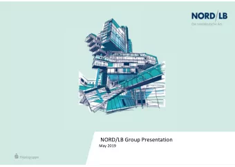 NORD/LB Group Presentation  May 2019  1  Agenda.  NORD/LB at a glance  3  Financials  9  Segments