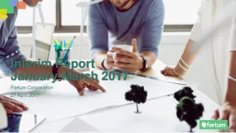 January-March 2017  Fortum Corporation  27 April 2017  Disclaimer  This presentation does not