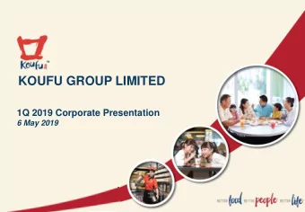 KOUFU GROUP LIMITED  1Q 2019 Corporate Presentation  6 May 2019  Important Notice  This