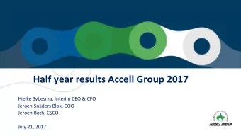 Half year results Accell Group 2017  Hielke Sybesma, Interim CEO &amp; CFO  Jeroen Snijders Blok,