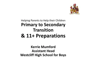 &amp; 11+ Preparations  Kerrie Mumford  Assistant Head  Westcliff High School for Boys  Transition