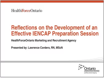 Reflections on the Development of an  Effective IENCAP Preparation Session  HealthForceOntario