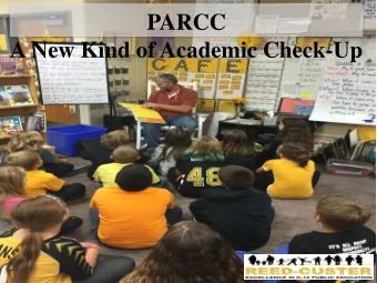 PARCC  A New Kind of Academic Check-Up  0  What are the objectives of PARCC?  Determine whether