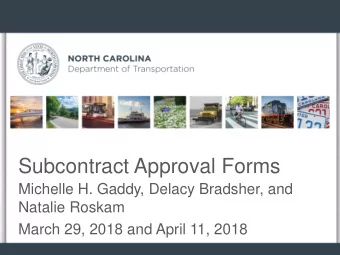 Subcontract Approval Forms  Michelle H. Gaddy, Delacy Bradsher, and  Natalie Roskam  March 29, 2018