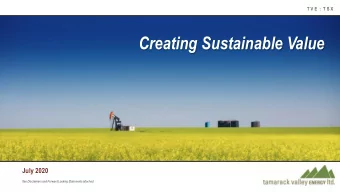 Creating Sustainable Value  July 2020  See Disclaimers and Forward Looking Statements attached