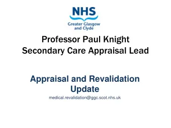 Professor Paul Knight  Secondary Care Appraisal Lead  Appraisal and Revalidation  Update