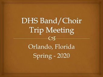 Orlando, Florida  Spring - 2020  New Band Families, Freshman  &amp; Choir  We are excited to have