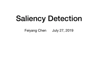 Saliency Detection  Feiyang Chen      July 27, 2019  Background   Humans are able to detect