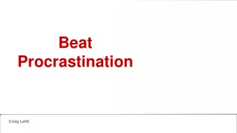 Beat  Procrastination  The picture can't be displayed.  Craig Leith  The act or habit  of delaying