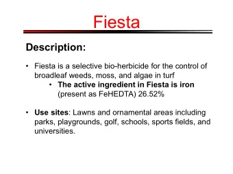 Fiesta  Description:  Fiesta is a selective bio-herbicide for the control of  broadleaf weeds,