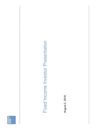 Fixed Income Investor Presentation  August 2, 2016  Cautionary Note  on Forward-Looking Statements