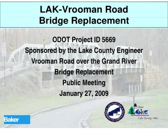 LAK-Vrooman Road  B id  Bridge Replacement  R  l  t  ODOT Project ID 5669  Sponsored by the Lake