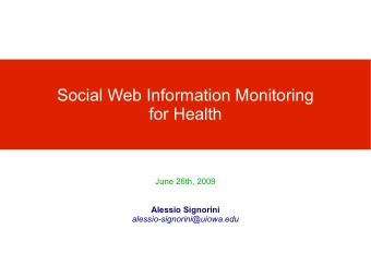 Social Web Information Monitoring  for Health  June 26th, 2009  Alessio Signorini