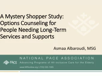 A Mystery  ry Shopper Study:  Options Counseling for  People Needing Long-Term  Services and