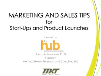 MARKETING AND SALES TIPS  for  Start-Ups and Product Launches  Hosted by  Norma A. Mendoza, Ph.D.