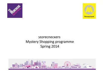 Storecheckers  Mystery Shopping programme  Spring 2014  2014 Mystery Shopping  Aims