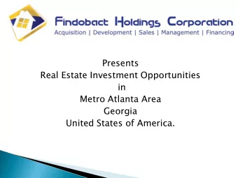 Presents  Real Estate Investment Opportunities  in  Metro Atlanta Area  Georgia  United States of