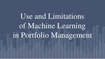 Use and Limitations  of Machine Learning  in Portfolio Management  Overview 1. Brief Introduction