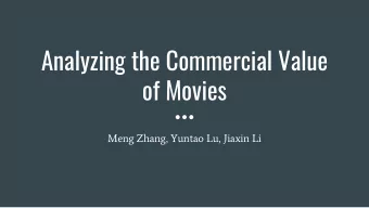 Analyzing the Commercial Value  of Movies  Meng Zhang, Yuntao Lu, Jiaxin Li  Introduction