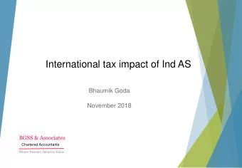 International tax impact of Ind AS  Bhaumik Goda  November 2018  BGSS &amp; Associates  Chartered